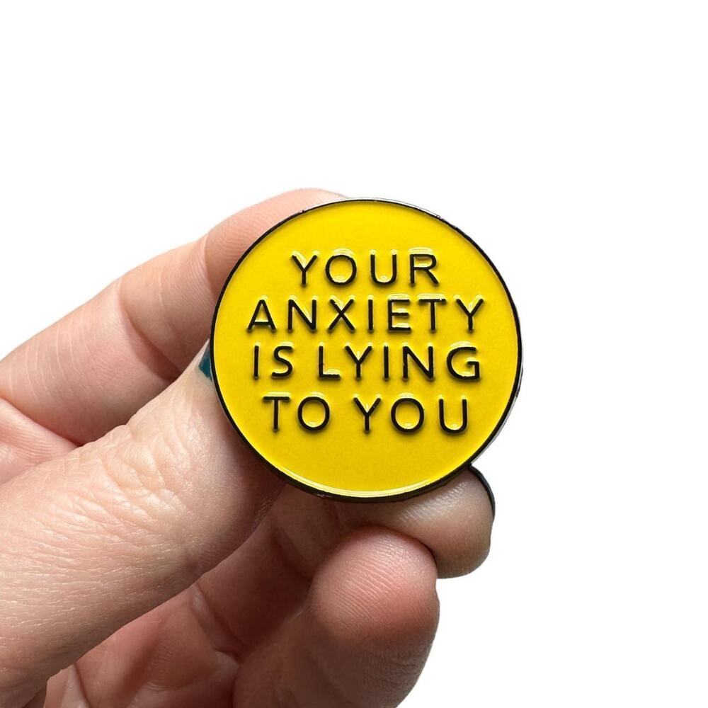 Your Anxiety is Lying To You yellow enamel pin mental health
